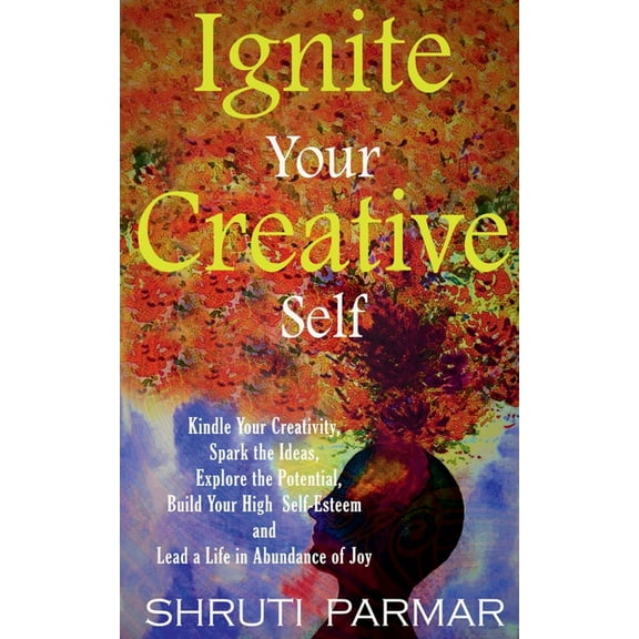 Ignite Your Creative Self, (Paperback)