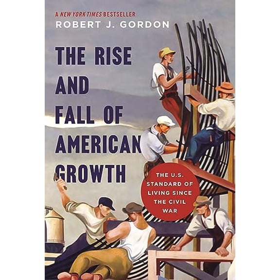 Pre-Owned The Rise and Fall of American Growth: The U.S. Standard of Living Since the Civil War (Hardcover) 0691147728 9780691147727