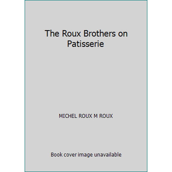 Pre-Owned The Roux Brothers on Patisserie (Hardcover) 0356123790 9780356123790