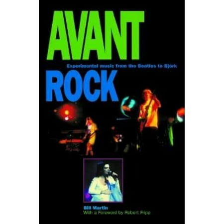 Avant Rock: Experimental Music from the Beatles to Bjork