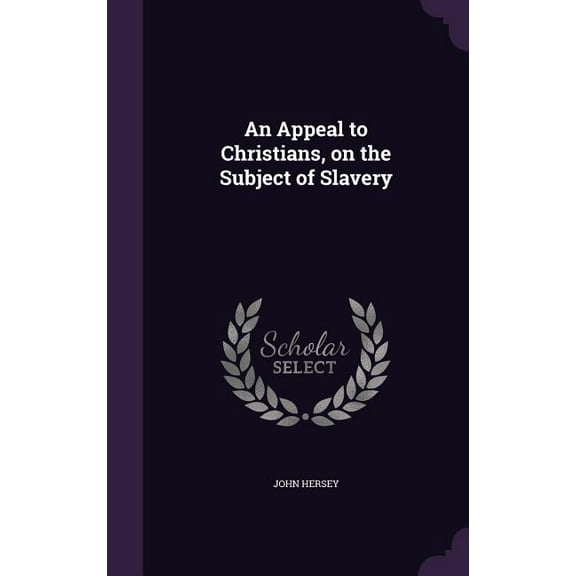 An Appeal to Christians, on the Subject of Slavery (Hardcover)