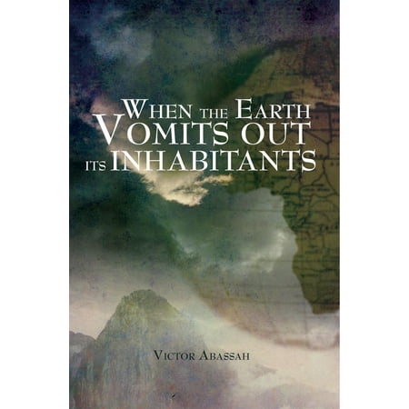 When the Earth Vomits out Its Inhabitants - eBook (Best Way To Clean Vomit Out Of Carpet)