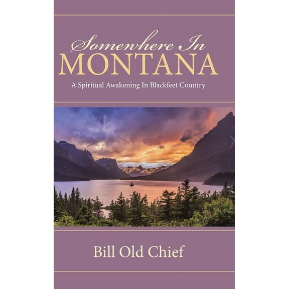 Somewhere In Montana: A Spiritual Awakening In Blackfeet Country