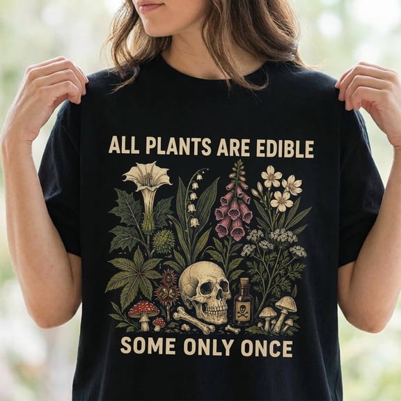 All Plants Are Edible Some Only Once Comfort Colors Shirt, Funny Gardening Tee, Dark Botanical Graphic Tshirt, Gothic Plant Lover Shirt