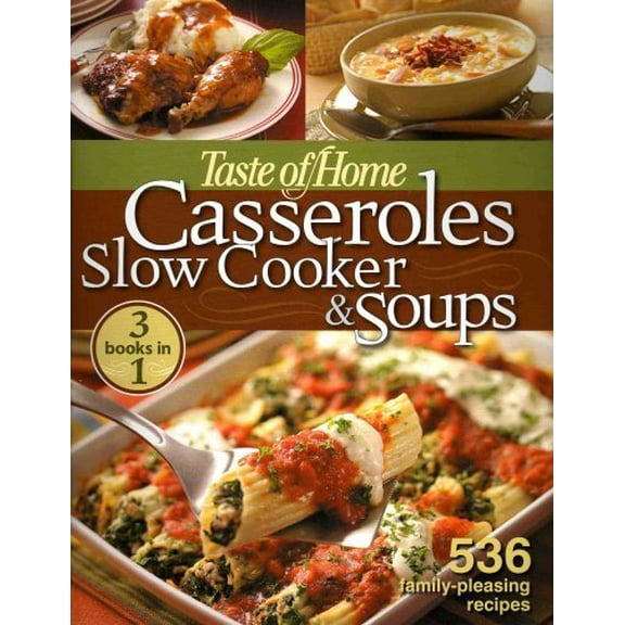 Pre-Owned Taste of Home Casseroles Slow Cooker & Soups: 3 Books in 1: 536 Family-Pleasing Recipes (Hardcover) 089821596X 9780898215960