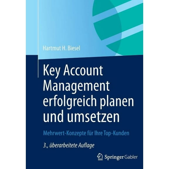 Key Account Management Erfolgreich Planen Und Umsetzen: Mehrwert-Konzepte Für Ihre Top-Kunden, (Hardcover)