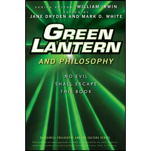 Blackwell Philosophy and Pop Culture Green Lantern and Philosophy: No Evil Shall Escape This Book, Book 21, (Paperback)