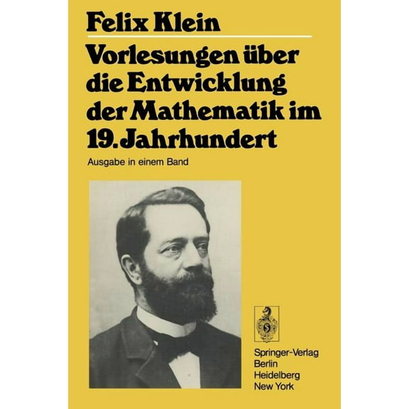 Grundlehren Der Mathematischen Wissensch Vorlesungen Ãber Die Entwicklung Der Mathematik Im 19. Jahrhundert: Teil I, Book 24, (Paperback)