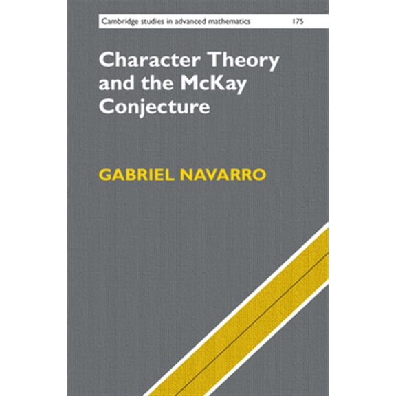 Pre-Owned Cambridge Studies in Advanced Mathematic Character Theory and the McKay Conjecture, Book 175, (Hardcover)