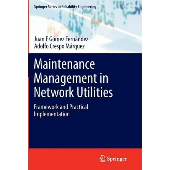 Springer Reliability Engineering Maintenance Management in Network Utilities: Framework and Practical Implementation, (Paperback)