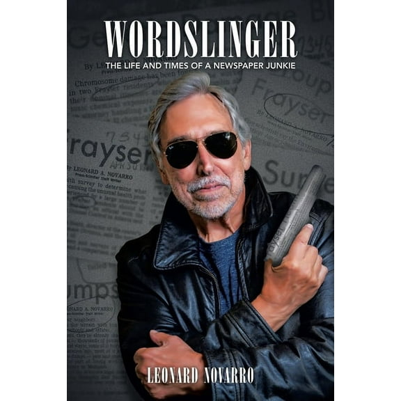 Wordslinger: The Life and Times of a Newspaper Junkie (Paperback)