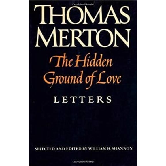 Pre-Owned The Hidden Ground of Love: The Letters of Thomas Merton on Religious Experience and Social Concerns (Hardcover) by Thomas Merton