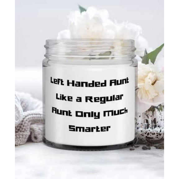 Sarcastic Aunt, Left Handed Aunt Like a Regular Aunt Only Much Smarter, Brilliant Candle For From Niece