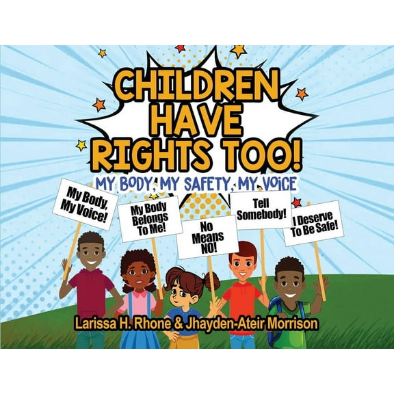 Children Have Rights Too!: A book to teach children about body ownership, safety, and using their voice., (Paperback)
