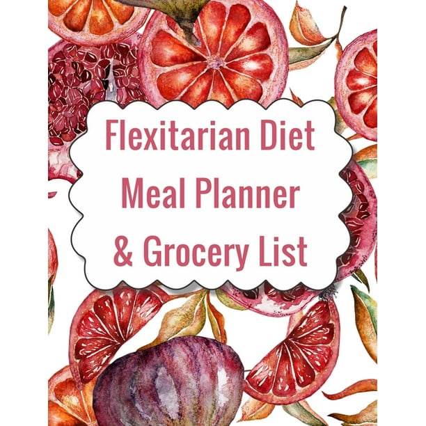 Flexitarian Diet Meal Planner & Grocery List 12 Weeks Worth of Menu