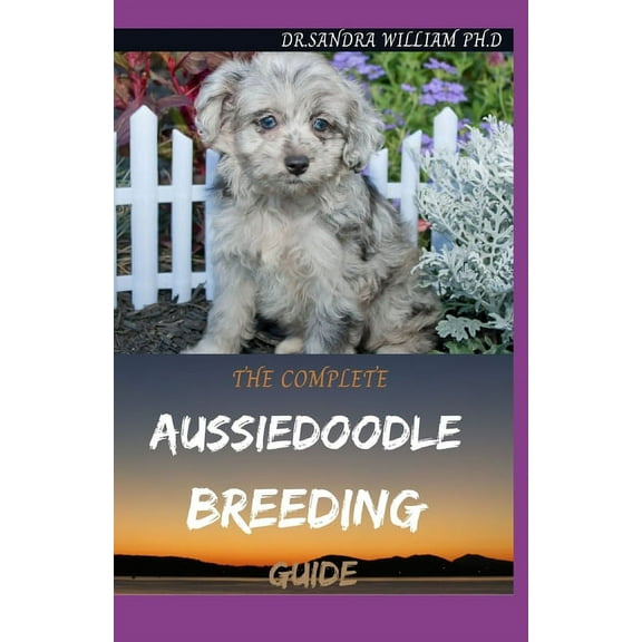 The Complete Aussiedoodle Breeding Guide (Paperback)
