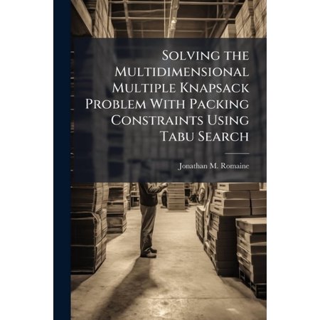 Solving the Multidimensional Multiple Knapsack Problem With Packing Constraints Using Tabu Search (Paperback)