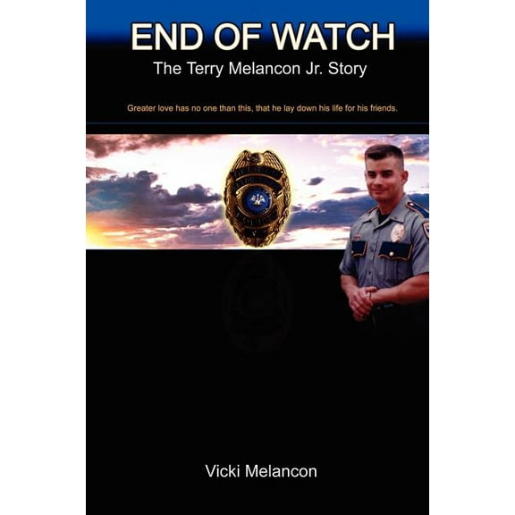 End of Watch : The Terry Melancon Jr. Story