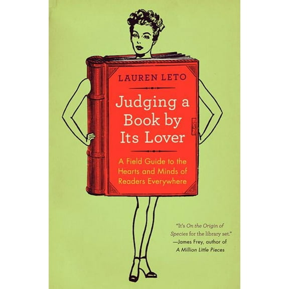 Judging a Book by Its Lover: A Field Guide to the Hearts and Minds of Readers Everywhere, (Paperback)
