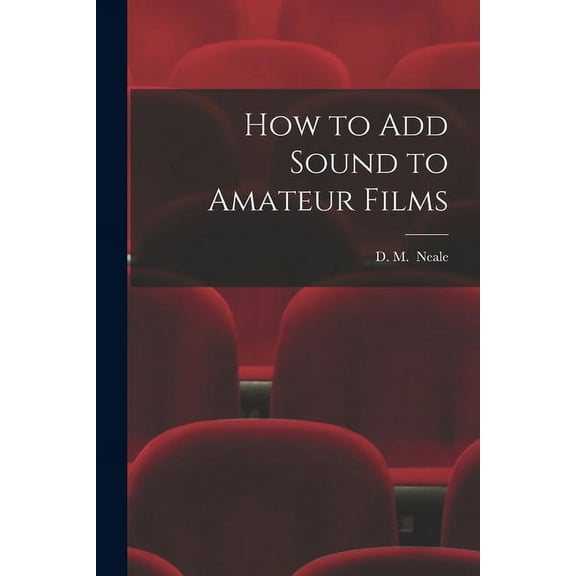How to Add Sound to Amateur Films, (Paperback)