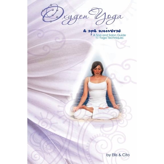 Oxygen Yoga: A Spa Universe, (Paperback)