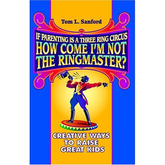 Pre-Owned If Parenting is a Three-Ring Circus, How Come I'm Not the Ringmaster?, 9780936785974, 0936785977, Paperback,