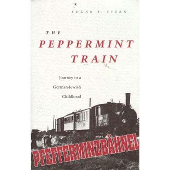 Pre-Owned The Peppermint Train: Journey to a German-Jewish Childhood (Hardcover) 0813011094 9780813011097