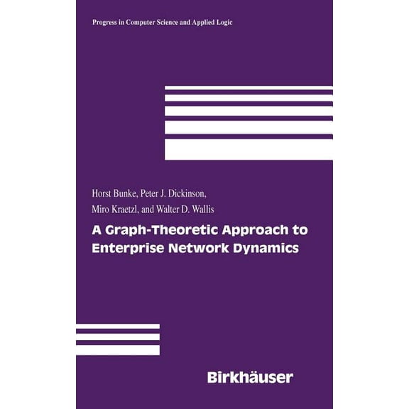 Progress in Computer Science and Applied A Graph-Theoretic Approach to Enterprise Network Dynamics, Book 24, (Hardcover)