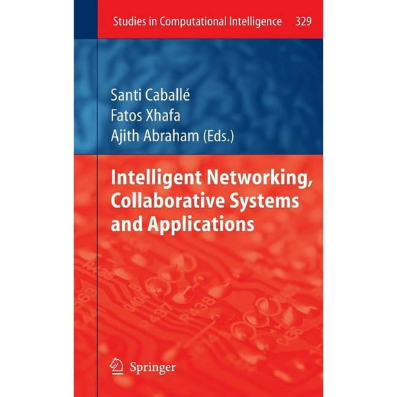 Studies in Computational Intelligence Intelligent Networking, Collaborative Systems and Applications, Book 329, (Hardcover)
