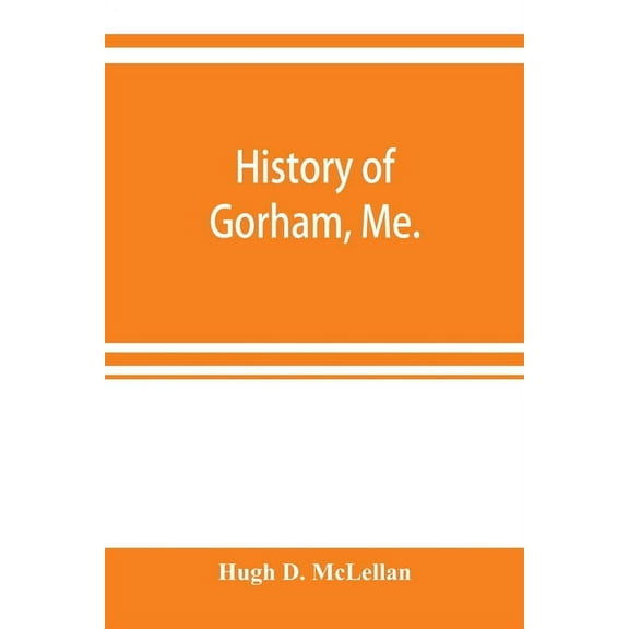 History of Gorham, Me., (Paperback)