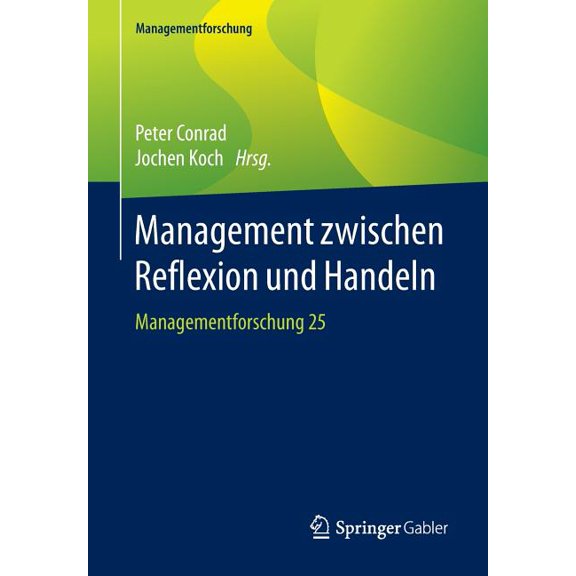 Managementforschung Management Zwischen Reflexion Und Handeln: Managementforschung 25, Book 25, (Paperback)