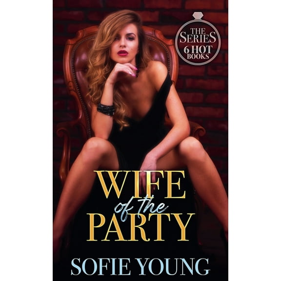 Wife of the Party Wife of the Party: The Series - 6 Hot Books, (Paperback)