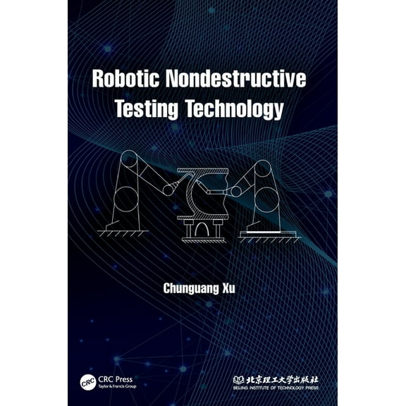 Robotic Nondestructive Testing Technology, (Hardcover)
