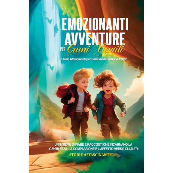 Emozionanti Avventure per Cuori Gentili: Storie Affascinanti per Bambini dal Grande Affetto. Un Insieme di Fiabe e Racco, (Paperback)