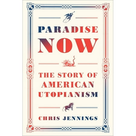 Paradise Now: The Story of American Utopianism [Hardcover - Used]