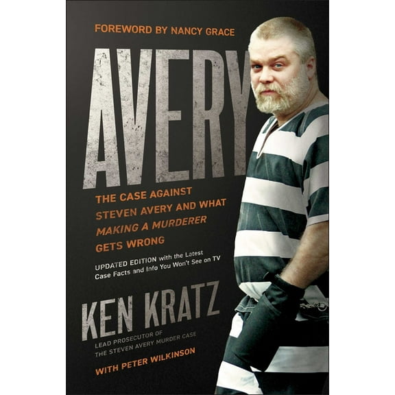 Avery: The Case Against Steven Avery and What Making a Murderer Gets Wrong, (Paperback)