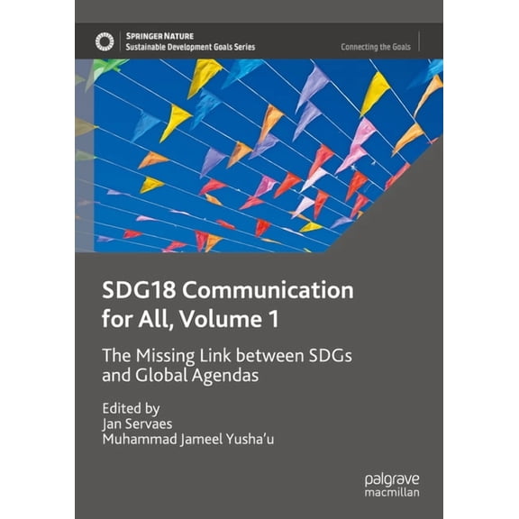 Sustainable Development Goals Sdg18 Communication for All, Volume 1: The Missing Link Between Sdgs and Global Agendas, (Hardcover)