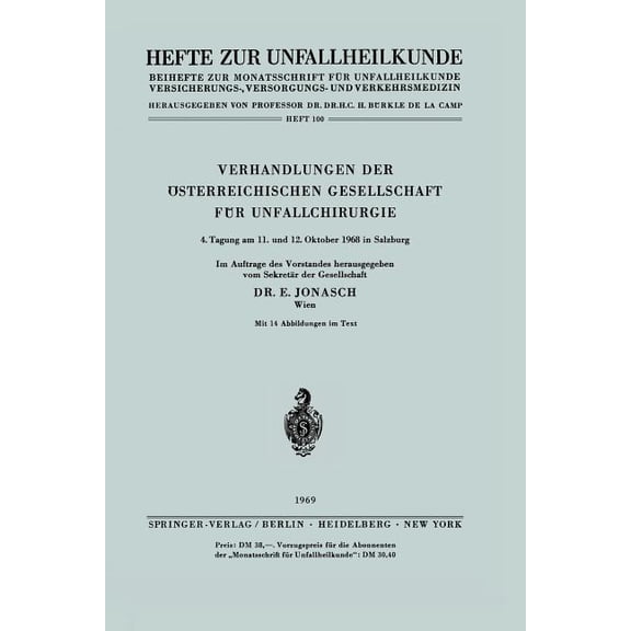 Hefte Zur Zeitschrift der Unfallchirurg Verhandlungen Der Österreichischen Gesellschaft Für Unfallchirurgie: 4. Tagung Am 11. Und 12. Oktober 1968 in Salzburg, Book 100, (Paperback)
