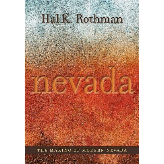 Shepperson Series in Nevada History: The Making of Modern Nevada (Paperback)