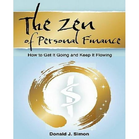 The Zen of Personal Finance: How to Get It Going and Keep It Flowing