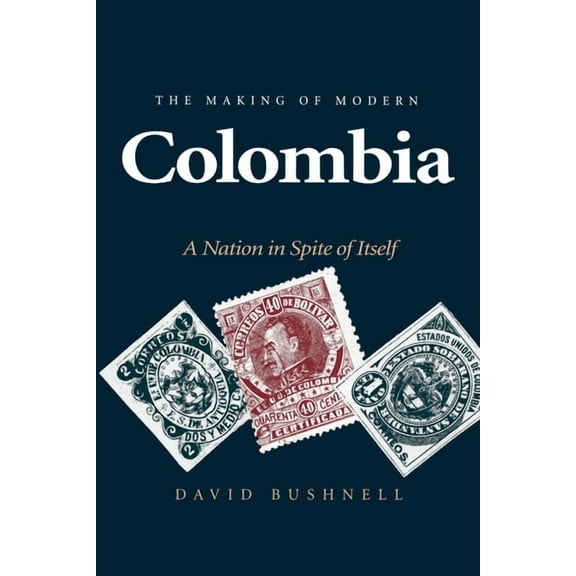 The Making of Modern Colombia: A Nation in Spite of Itself, (Paperback)
