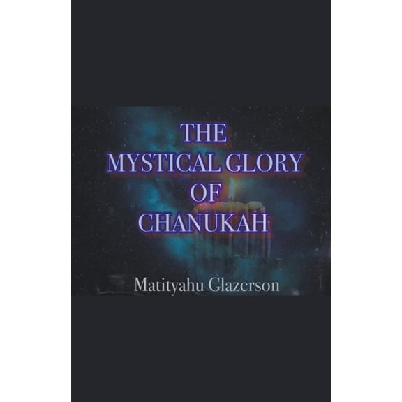 0001100 The Mystical Glory of Chanukah, Book 1, (Paperback)