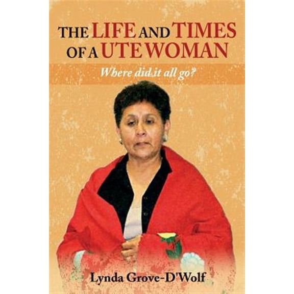 Pre-Owned The Life and Times of a Ute Woman : Where did it all go? (Paperback)