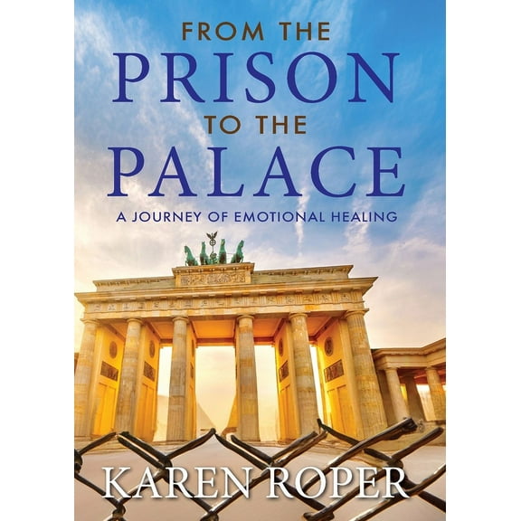 From the Prison to the Palace: A Journey of Emotional Healing, (Paperback)