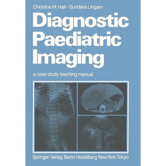 Diagnostic Paediatric Imaging: A Case Study Teaching Manual, (Paperback)