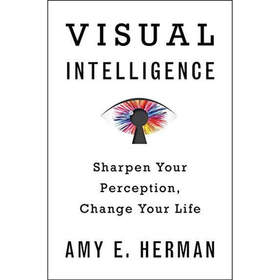 Pre-Owned Visual Intelligence: Sharpen Your Perception, Change Your Life (Hardcover) 054438105X 9780544381056