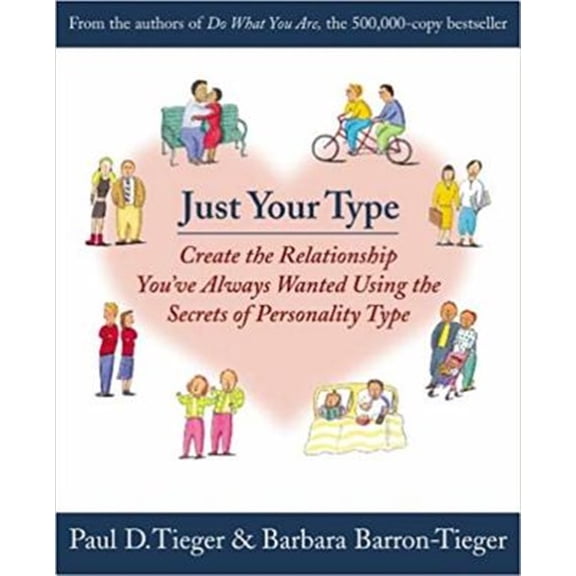 Pre-Owned Just Your Type: Create the Relationship You've Always Wanted Using the Secrets of Personality Type (Paperback) 0316845698 9780316845694