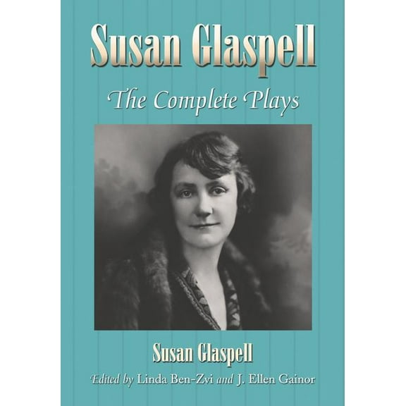 Susan Glaspell: The Complete Plays, (Paperback)