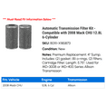 thumbnail image 2 of Automatic Transmission Filter Kit - Compatible with 2008 Mack CHU 12.8L 6-Cylinder, 2 of 2
