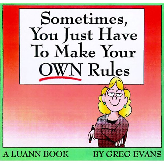 Pre-Owned Sometimes, You Just Have to Make Your Own Rules: A Luann Book (Hardcover) 1558536167 9781558536166
